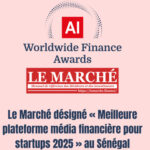 Le Marché désigné « Meilleure plateforme média financière pour startups 2025 » au Sénégal