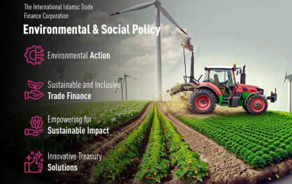 Société Internationale Islamique de Financement du Commerce (ITFC) adopte une Nouvelle Politique Environnementale et Sociale pour Promouvoir le Commerce Durable